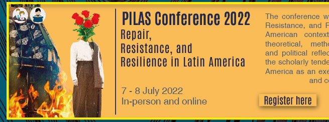 PILAS Conference 2022 'Repair, Resistance, and Resilience in Latin America' (Registro)